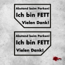Abstand beim Parken! Ich bin FETT Vielen Dank!